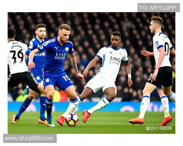 英超焦点战莱斯特城迎战曼城争夺积分榜关键胜利