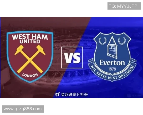 埃弗顿对阵西汉姆直播全程回顾与精彩瞬间分析 埃弗顿对阵西汉姆直播全程回顾与精彩瞬间分析